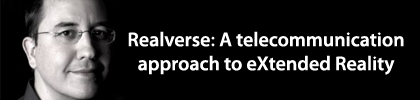 Realverse: A telecommunication approach to eXtended Reality